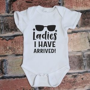 Ladies, I have Arrived! white custom baby Onesie